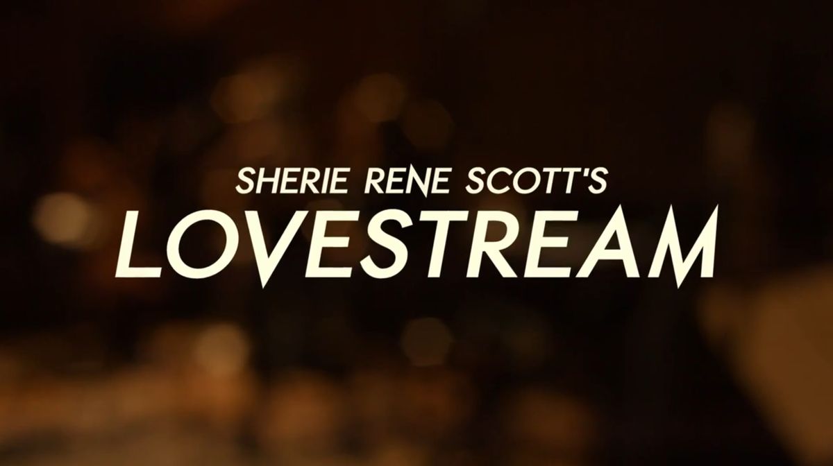 SHERIE RENE SCOTT'S LOVESTREAM