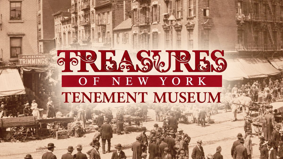 TREASURES OF NEW YORK : TENEMENT MUSEUM